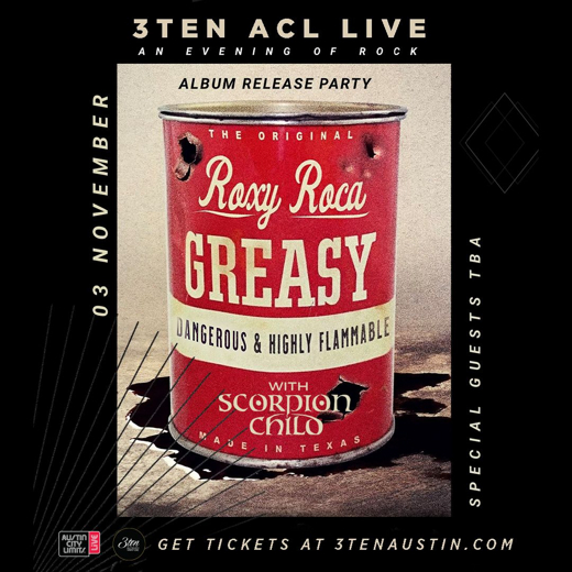 Join powerhouse blues-rock band ROXY ROCA for their official “Greasy” album release show at 3TEN ACL Live on Friday, Nov. 3 show poster