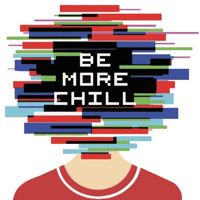 BE MORE CHILL in Phoenix