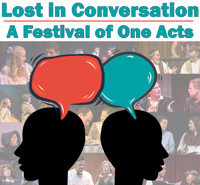 Lost in Conversation: A Festival of One Acts