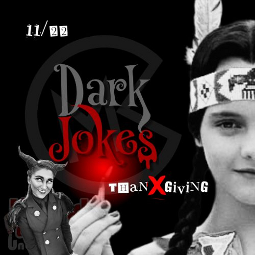 Dark Jokes - THANXGIVING On November 22, 2025
