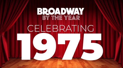 Broadway by the Year: Celebrating 1975
