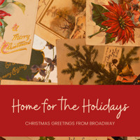 Home for the Holidays: Christmas Greetings from Broadway show poster