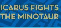 Icarus Fights the Minotaur show poster