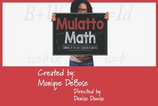 Mulatto Math: Summing Up the Race Equation in America – A BFF Free Theatre Event – one night only!