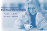Blue Kettle and Here We Go: Two one-act plays by Caryl Churchill show poster