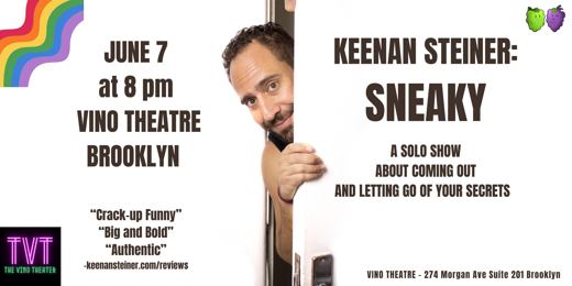 Keenan Steiner: Sneaky (Coming Out and Letting Go) in Off-Off-Broadway