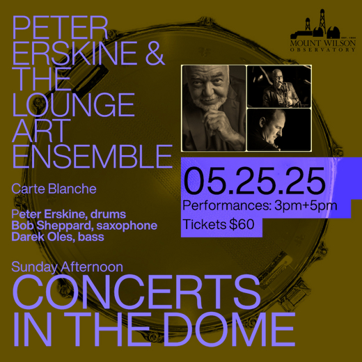 Mount Wilson Observatory Presents “Sunday Afternoon Concerts in the Dome” w/ Peter Erskine & The Lounge Art Ensemble 
