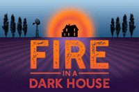 FIRE IN THE DARK HOUSE