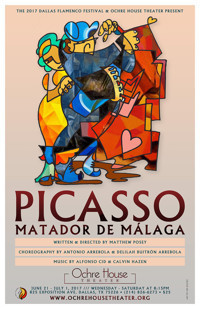 Ochre House Theater & The 2017 Dallas Flamenco Festival Present the World Premiere of PICASSO: MATADOR DE MÁLAGA written & directed by Matthew Posey