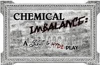 Chemical Imbalance: A Jekyll & Hyde Play show poster