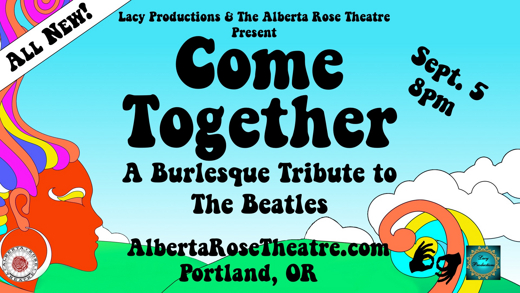COME TOGETHER: A Burlesque Tribute to the Beatles