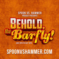 BEHOLD, THE BARFLY! Presented by Spoon Vs. Hammer, part of the Toronto Fringe Festival