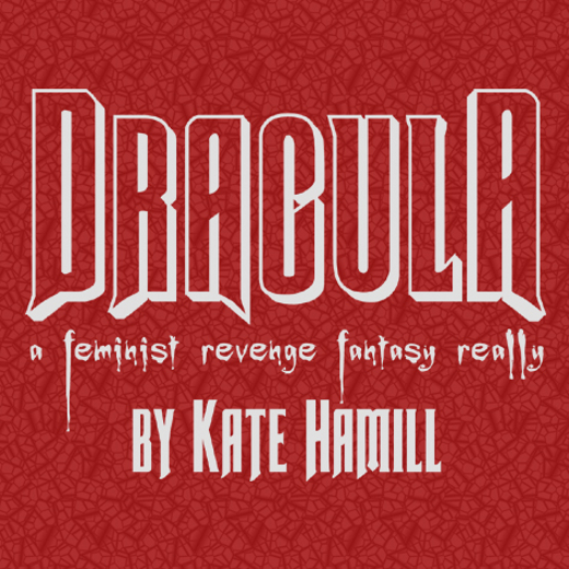 DRACULA, A Feminist Revenge Fantasy, Really in Connecticut