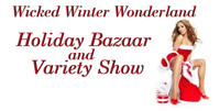 Wicked Winter Wonderland Holiday Bazaar & Variety Show show poster