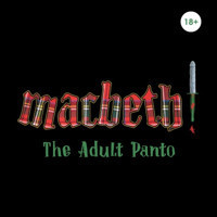 MACBETH! THE ADULT PANTO