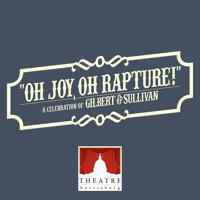 Oh Joy, Oh Rapture! A Celebration of Gilbert & Sullivan show poster