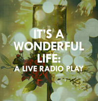 It’s A Wonderful Life: A Live Radio Play show poster