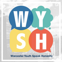 The WYSH (Worcester Youth Speak Honestly) Project