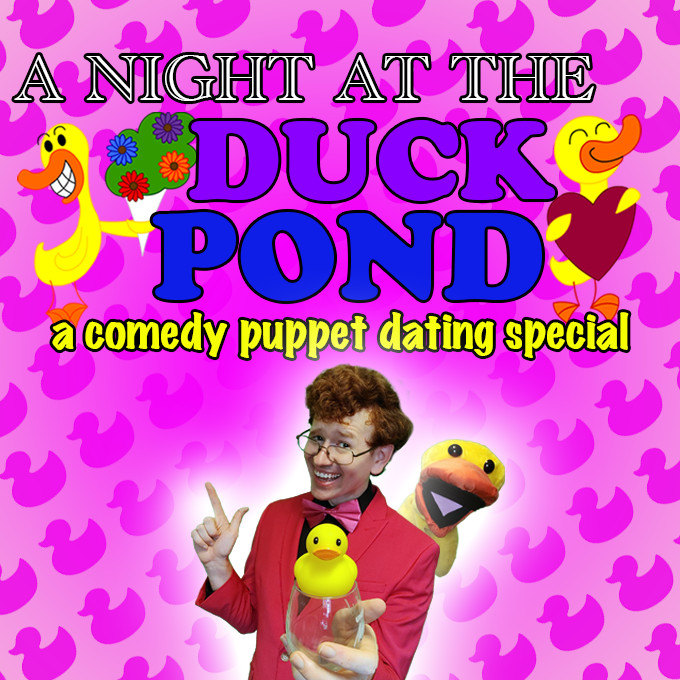 A Night at the Duck Pond: A Comedy Puppet Dating Special
