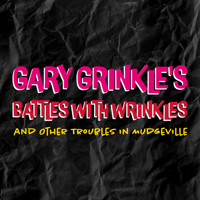 Gary Grinkle's Battles With Wrinkles and Other Troubles in Mudgeville