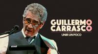 Guillermo Carrasco – “Unir Un Poco”