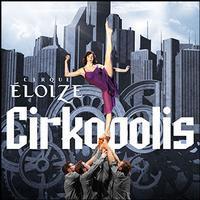 Cirque Eloize: Cirkopolis show poster