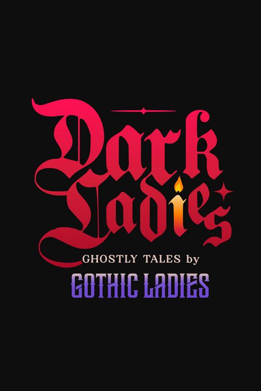 Dark Ladies - Ghostly Tales by Gothic Ladies in Off-Off-Broadway