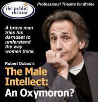 Robert Dubac's The Male Intellect: An Oxymoron? show poster