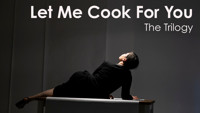 Let Me Cook For You: The Trilogy show poster