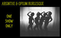 Absinthe & Opium Burlesque and Cabaret show poster