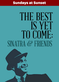 The Best Is Yet To Come: Sinatra & Friends show poster