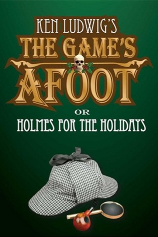 Ken Ludwig's The Game's Afoot show poster