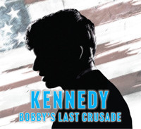 KENNEDY: BOBBY'S LAST CRUSADE