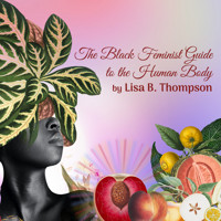 The Black Feminist Guide to the Human Body