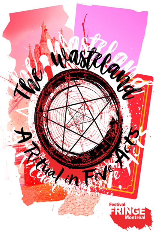 The Waste Land — A Ritual in Five Acts in Montreal