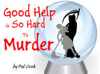 Good Help is So Hard to Murder
