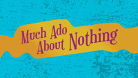 Much Ado about Nothing in Broadway