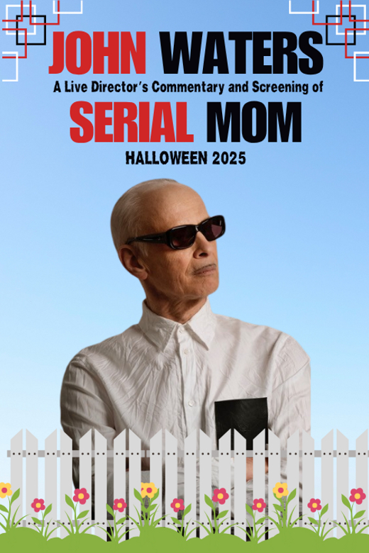 John Waters: A Live Director's Commentary and Screening of Serial Mom
