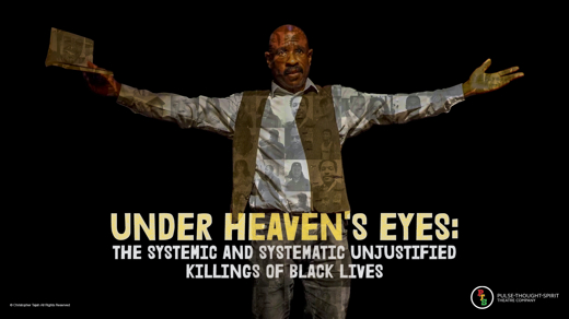 Under Heaven's Eyes: The Systemic and Systematic Unjustified Killings of Black Lives in Off-Off-Broadway