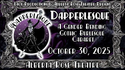 DAPPERLESQUE: A GOTHIC Gender Bending Burlesque Cabaret