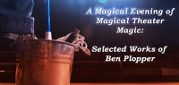 A Magical Evening of Magical Theater Magic: Selected Works of Ben Plopper show poster