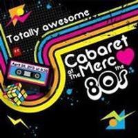 Cabaret at The Merc: Loves the 80's show poster