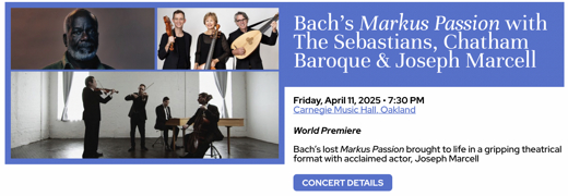 Bach Markus Passion with The Sebastians, Chatham Baroque & Joseph Marcell in Pittsburgh