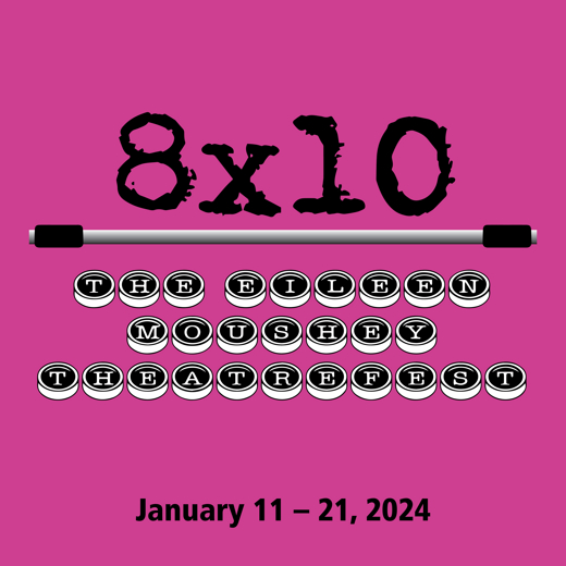 8x10: The Eileen Moushey TheatreFest show poster