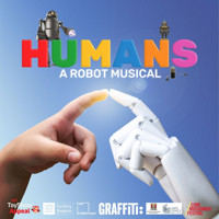 Graffiti Theatre Company in Partnership with The Everyman Present Humans: A Robot Musical show poster
