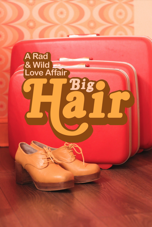 Big Hair: A Rad & Wild Love Affair in Los Angeles