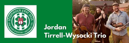 JORDAN TIRRELL-WYSOCKI TRIO at Shamrock Fest, Fri March 14, 7:30pm in New Hampshire