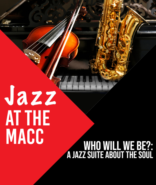 Jazz at the MACC - Who will we be?: A Jazz Suite about the soul