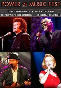 Power of Music Fest: Gino Vannelli, Billy Ocean, Christopher Cross and Sheena Easton show poster