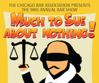 The Chicago Bar Association presents Much to Sue About Nothing show poster